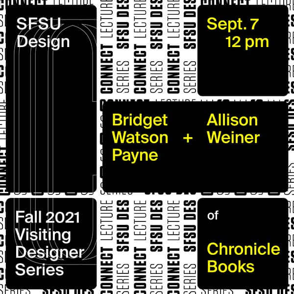 Flier for SFSU Design Fall 2021 Visiting Designer/Connect Lecture Series with Bridget Watson Payne and Allison Weiner of Chronicle Books on September 7 at noon
