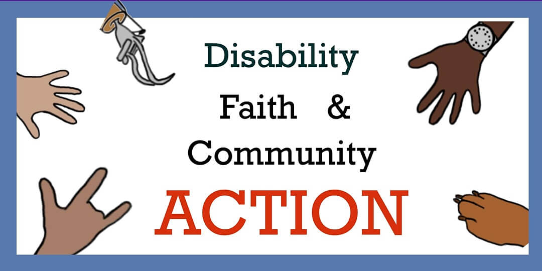 graphic of 4 hands and one dog paw reaching into the text "Disability, Faith & Community Action"