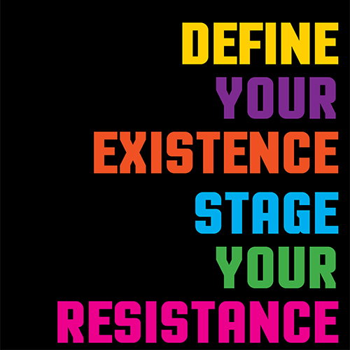 Graphic with text Define Your Existence Stage Your Resistance