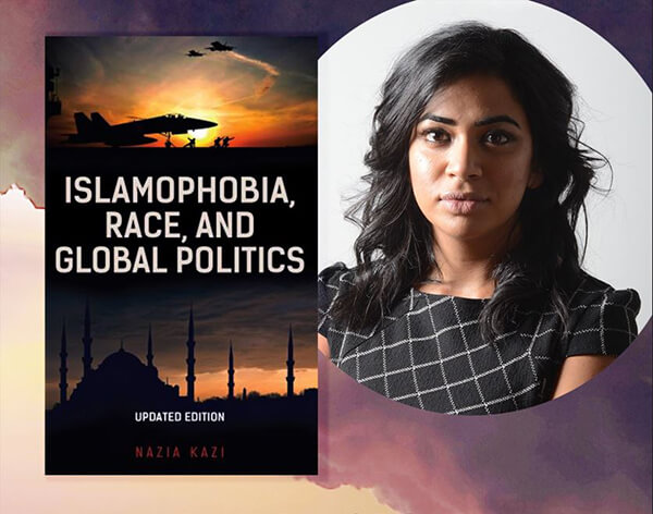 Nazia Kazi and the cover to her book Islamophobia, Race and Global Politics