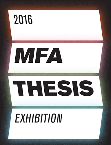 Image of poster for the 2016 MFA Thesis Exhibition