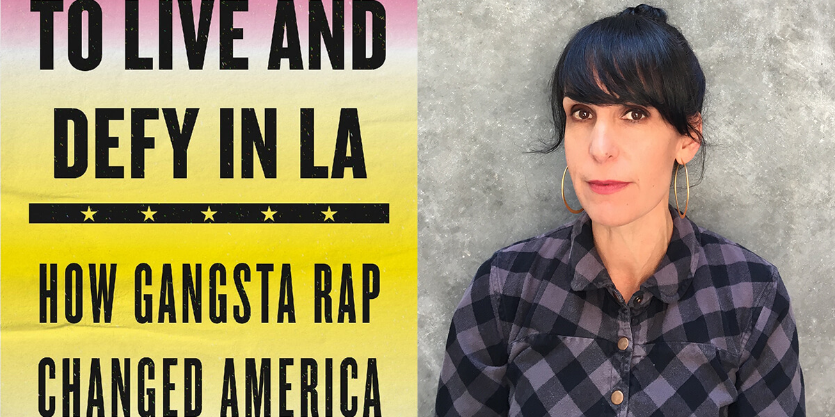 Image of To Live and Defy in LA: How Gangsta Rap Changed America and photo of Felicia Viator