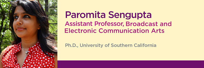 photo of Paromita Sengupta, Assistant Professor of Broadcast and Electronic Communication Arts