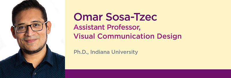 photo of Omar Sosa-Tzec, Assistant Professor of Design