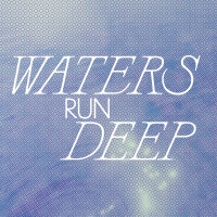 Waters Run Deep