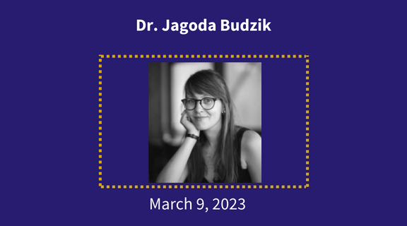 Dr. Jagoda Budzik, March 9