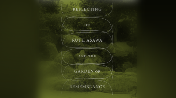 Reflecting on Ruth Asawa and the Garden of Remembrance green flyer