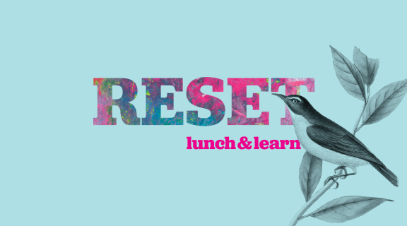 RESET Lunch&Learns with Bird
